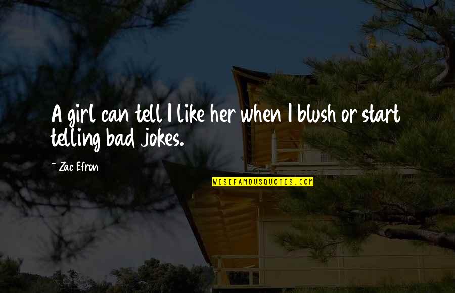 Bintou Thiam Quotes By Zac Efron: A girl can tell I like her when