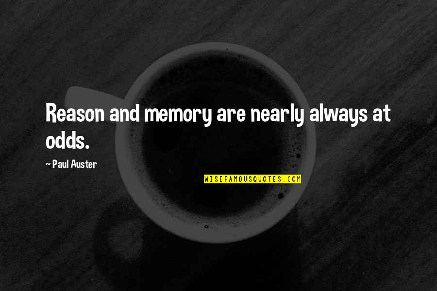 Bintz Ponca Quotes By Paul Auster: Reason and memory are nearly always at odds.