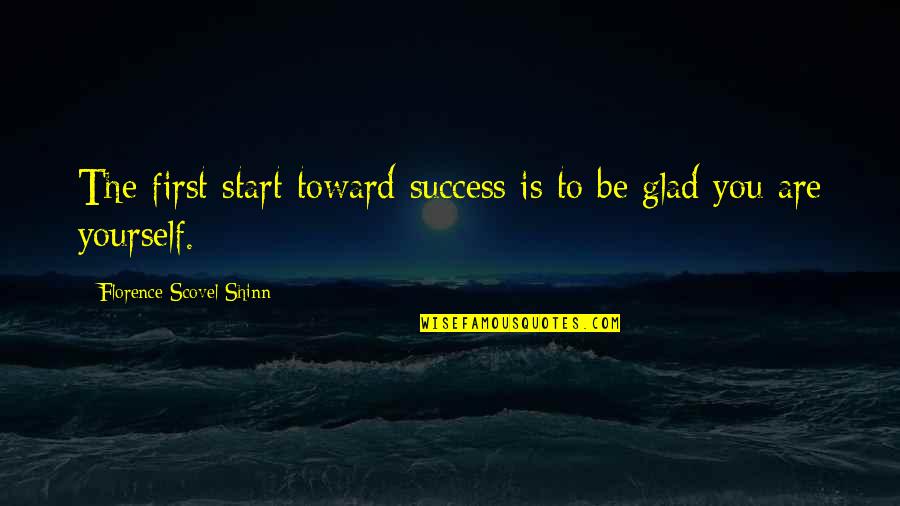 Binverse Quotes By Florence Scovel Shinn: The first start toward success is to be