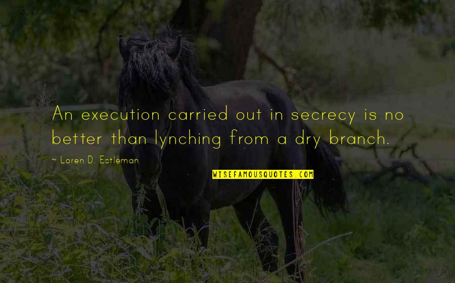 Binyamin Quotes By Loren D. Estleman: An execution carried out in secrecy is no Binyamin Quotes By Loren D. Estleman: An execution carried out in secrecy is no