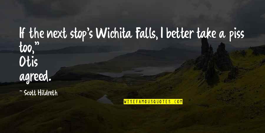 Binyamin Quotes By Scott Hildreth: If the next stop's Wichita Falls, I better