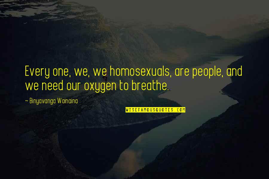 Binyavanga Quotes By Binyavanga Wainaina: Every one, we, we homosexuals, are people, and