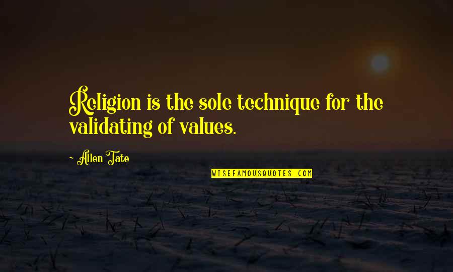 Binyomin Levin Quotes By Allen Tate: Religion is the sole technique for the validating