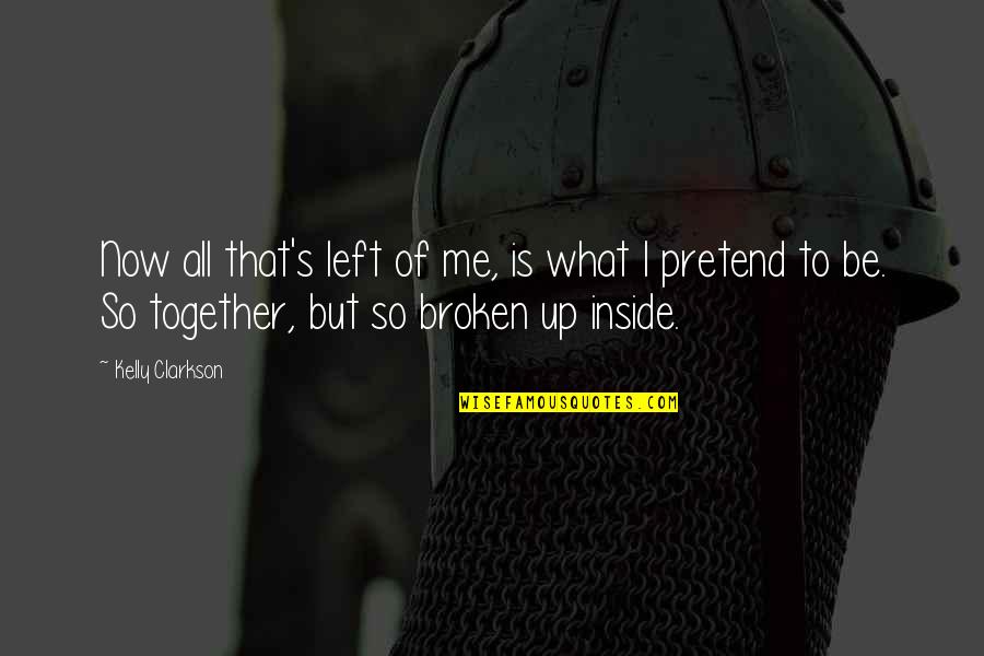 Binyomin Levin Quotes By Kelly Clarkson: Now all that's left of me, is what Binyomin Levin Quotes By Kelly Clarkson: Now all that's left of me, is what