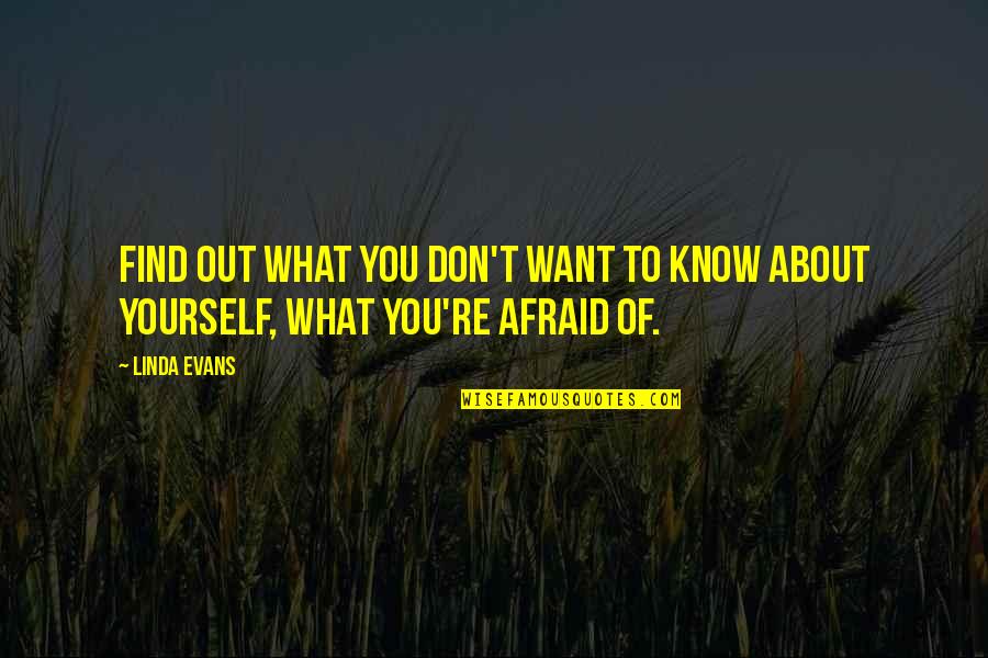 Binyon Eye Quotes By Linda Evans: Find out what you don't want to know