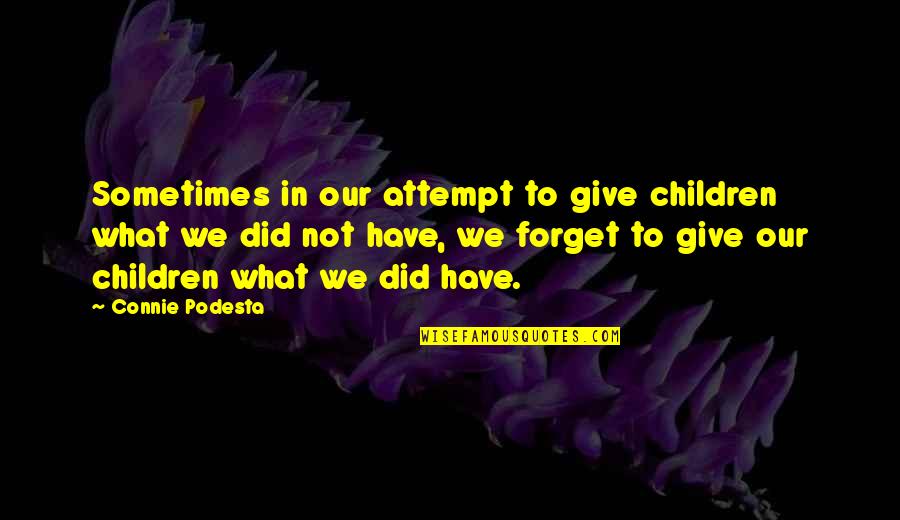 Binz Cao Quotes By Connie Podesta: Sometimes in our attempt to give children what