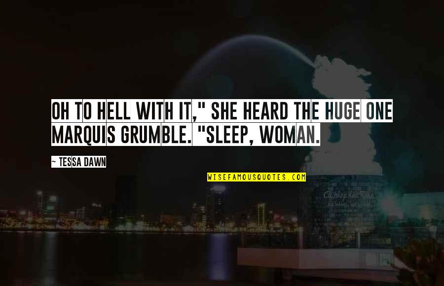 Binzer Geyer Quotes By Tessa Dawn: Oh to hell with it," she heard the