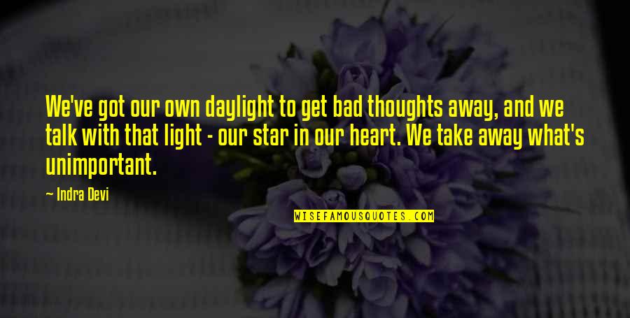 Bioacoustics Conference Quotes By Indra Devi: We've got our own daylight to get bad