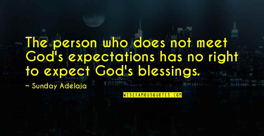 Biocentrism Quotes By Sunday Adelaja: The person who does not meet God's expectations
