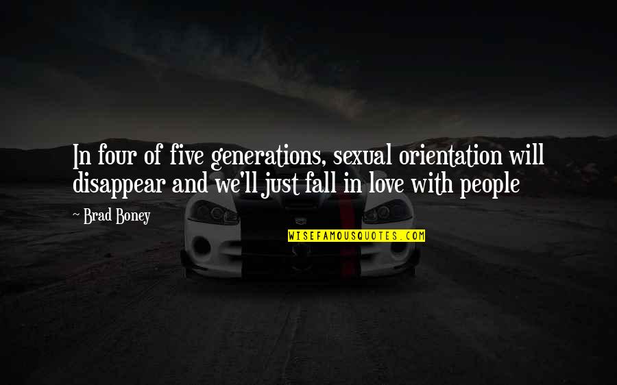 Biochem Quotes By Brad Boney: In four of five generations, sexual orientation will Biochem Quotes By Brad Boney: In four of five generations, sexual orientation will
