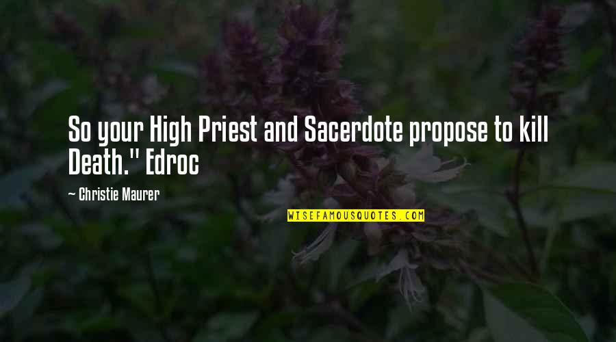 Biochemical Engineering Quotes By Christie Maurer: So your High Priest and Sacerdote propose to