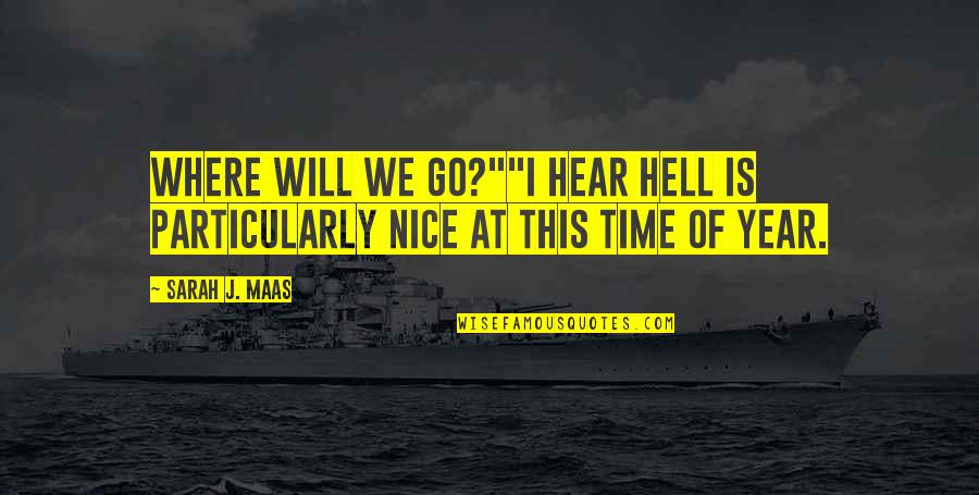 Biochemicals Amoeba Quotes By Sarah J. Maas: Where will we go?""I hear hell is particularly