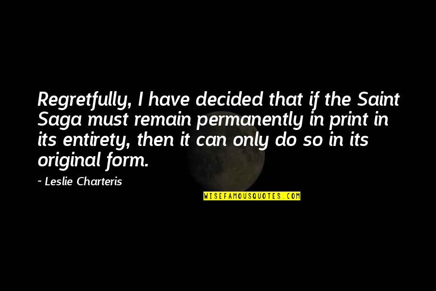 Biochemicals Quotes By Leslie Charteris: Regretfully, I have decided that if the Saint