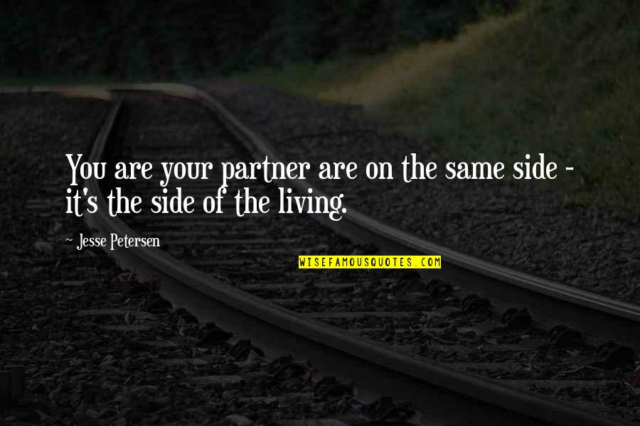 Biochemist Quotes By Jesse Petersen: You are your partner are on the same