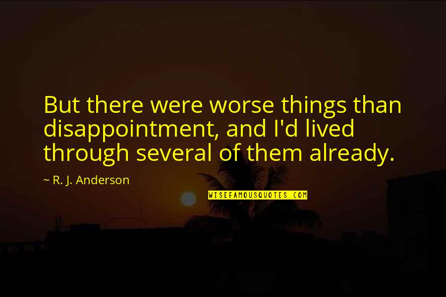 Biochemist Quotes By R. J. Anderson: But there were worse things than disappointment, and