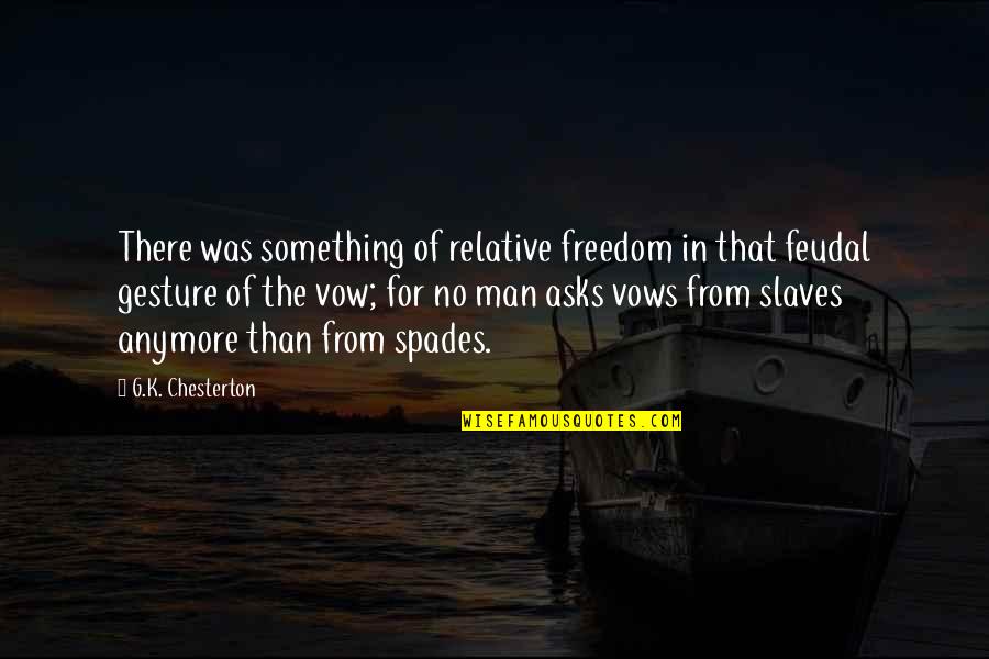 Biochemistry Love Quotes By G.K. Chesterton: There was something of relative freedom in that