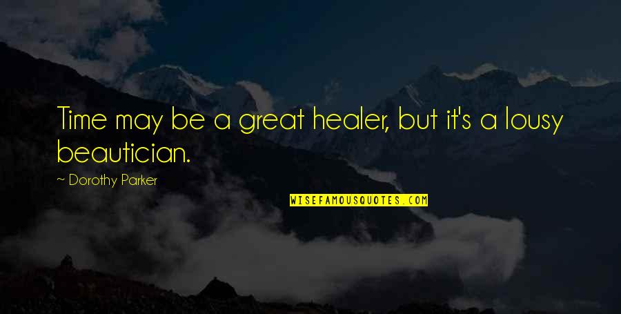 Biochemistry Quotes By Dorothy Parker: Time may be a great healer, but it's Biochemistry Quotes By Dorothy Parker: Time may be a great healer, but it's