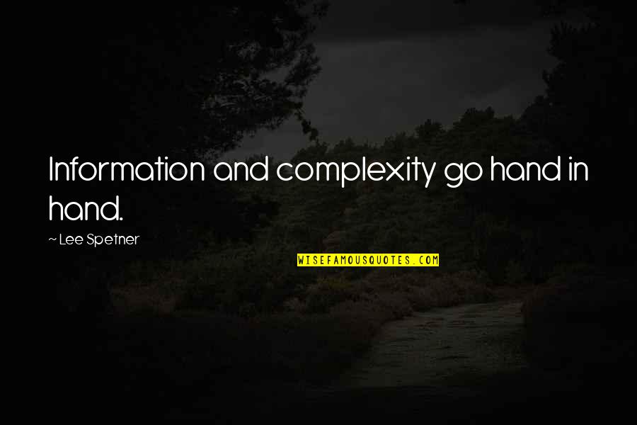 Biochemistry Quotes By Lee Spetner: Information and complexity go hand in hand. Biochemistry Quotes By Lee Spetner: Information and complexity go hand in hand.