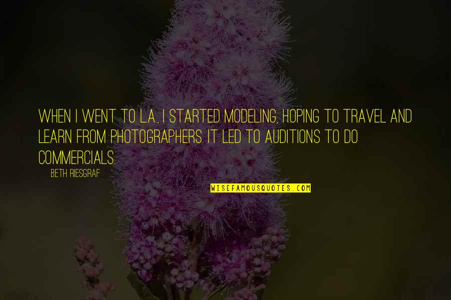 Biocide 100 Quotes By Beth Riesgraf: When I went to L.A., I started modeling, Biocide 100 Quotes By Beth Riesgraf: When I went to L.A., I started modeling,