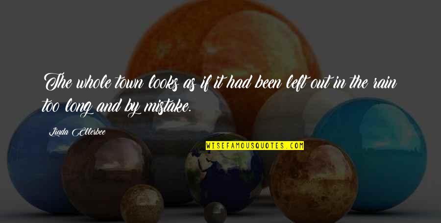 Biocide 100 Quotes By Linda Ellerbee: The whole town looks as if it had Biocide 100 Quotes By Linda Ellerbee: The whole town looks as if it had