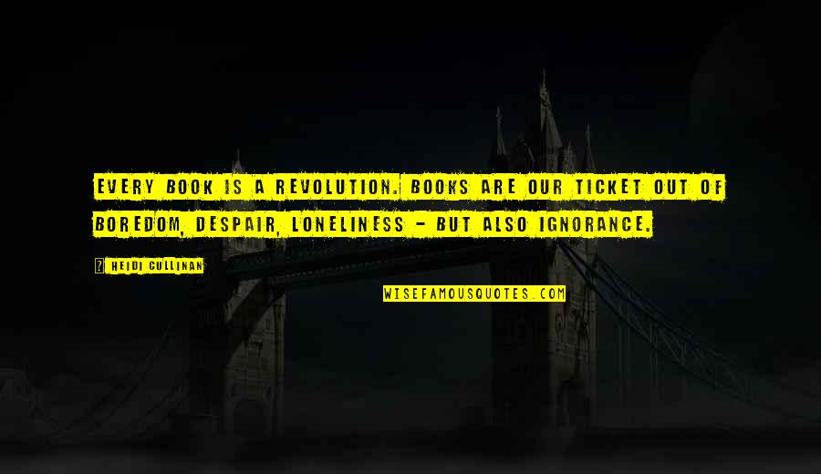 Biocides Regulation Quotes By Heidi Cullinan: Every book is a revolution. Books are our Biocides Regulation Quotes By Heidi Cullinan: Every book is a revolution. Books are our