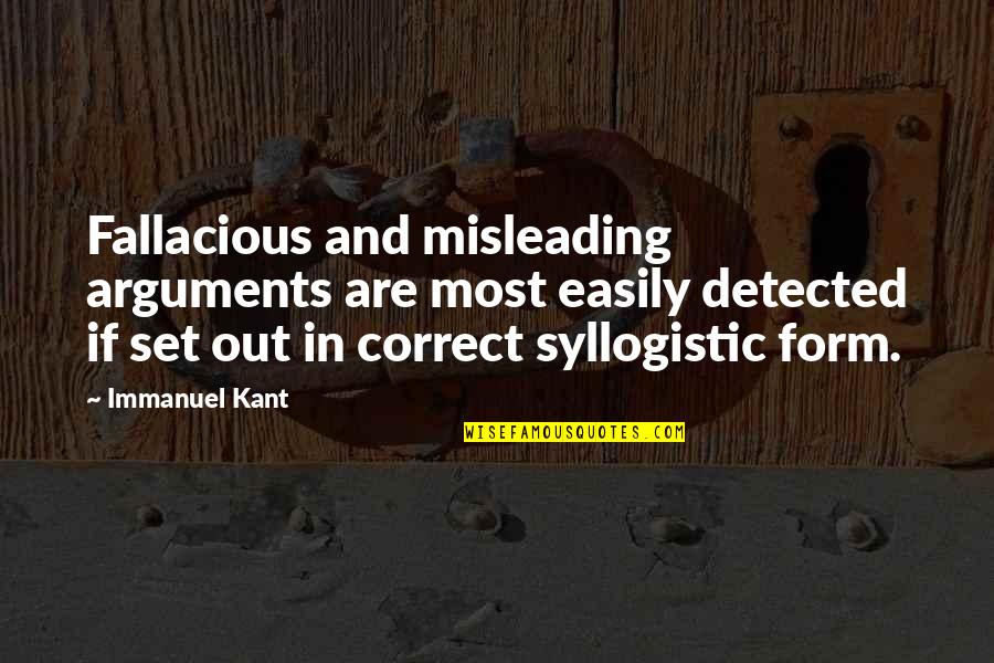 Bioclimatic Quotes By Immanuel Kant: Fallacious and misleading arguments are most easily detected