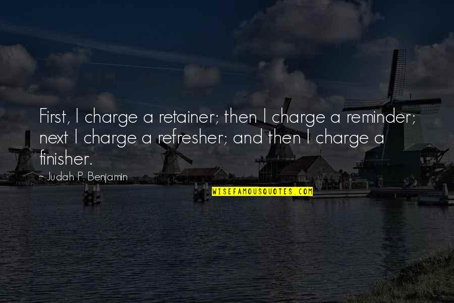 Biodegradable Quotes By Judah P. Benjamin: First, I charge a retainer; then I charge