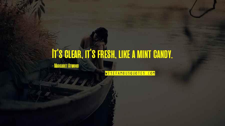 Bioderma Quotes By Margaret Atwood: It's clear, it's fresh, like a mint candy. Bioderma Quotes By Margaret Atwood: It's clear, it's fresh, like a mint candy.