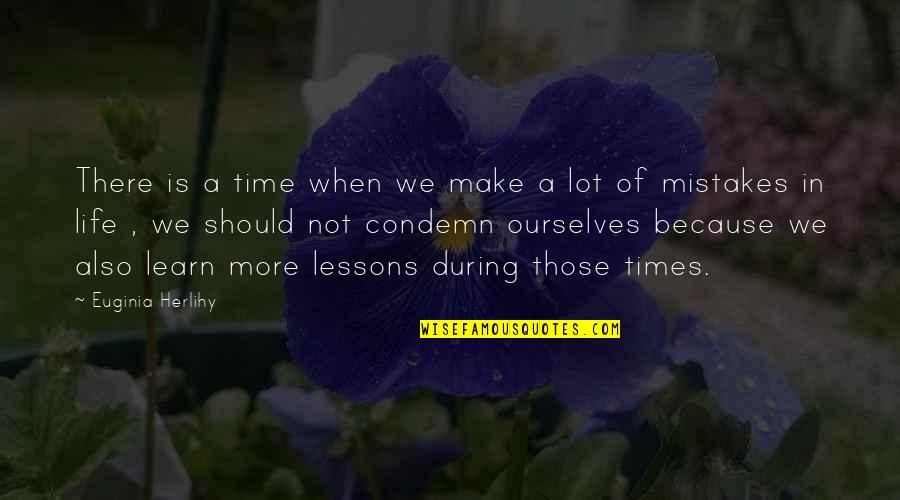 Biodiverse Quotes By Euginia Herlihy: There is a time when we make a