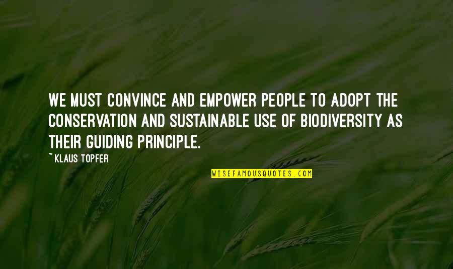 Biodiversity Conservation Quotes By Klaus Topfer: We must convince and empower people to adopt