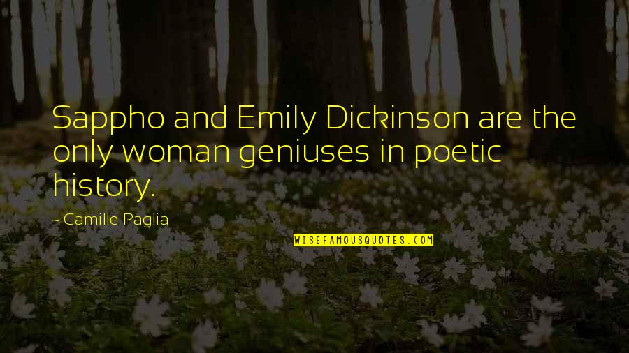 Biodynamics Physical Therapy Quotes By Camille Paglia: Sappho and Emily Dickinson are the only woman