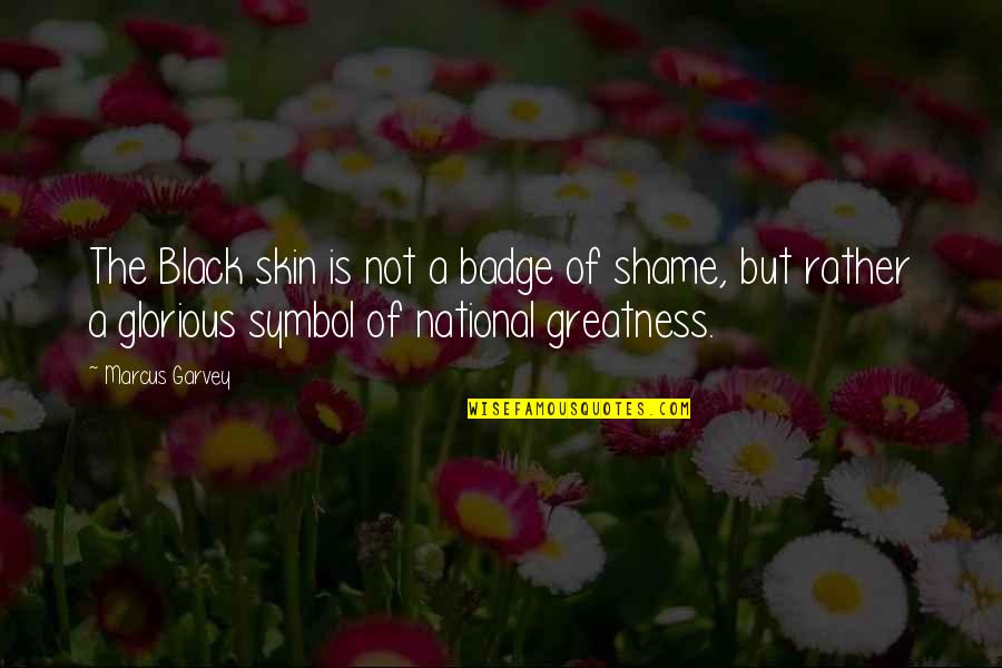Bioelectricity Is Cleaner Quotes By Marcus Garvey: The Black skin is not a badge of Bioelectricity Is Cleaner Quotes By Marcus Garvey: The Black skin is not a badge of