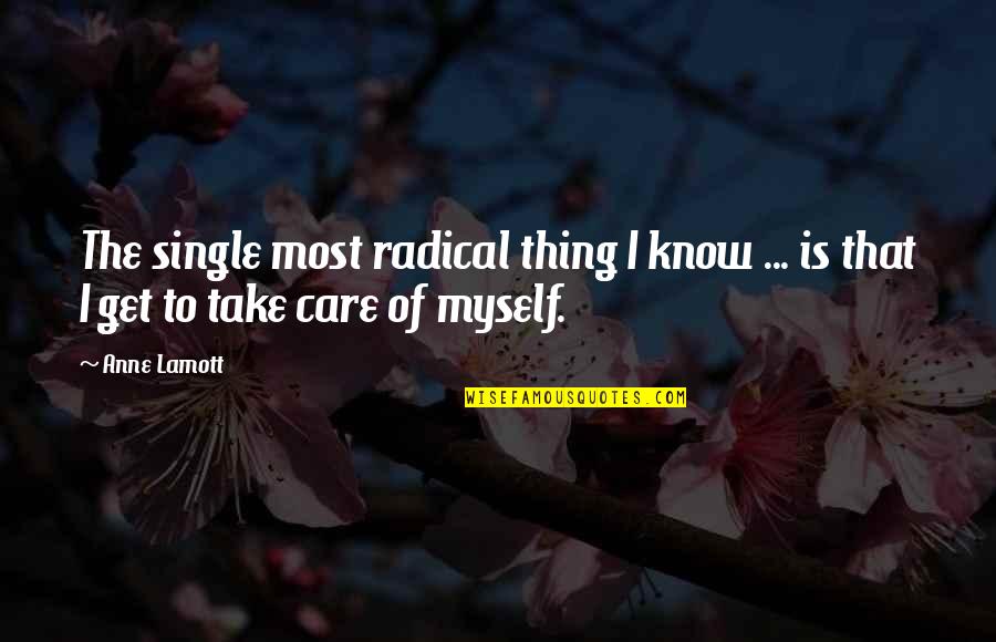 Bioelectricity Quotes By Anne Lamott: The single most radical thing I know ...