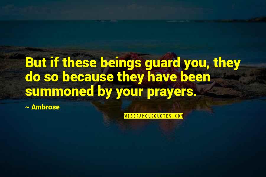 Bioenergetics Youtube Quotes By Ambrose: But if these beings guard you, they do Bioenergetics Youtube Quotes By Ambrose: But if these beings guard you, they do