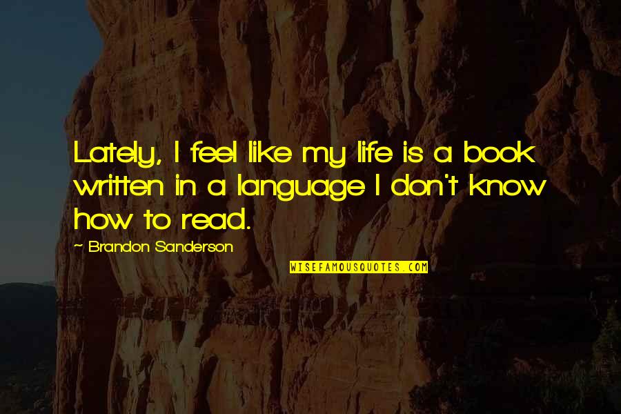 Bioenergetics Youtube Quotes By Brandon Sanderson: Lately, I feel like my life is a Bioenergetics Youtube Quotes By Brandon Sanderson: Lately, I feel like my life is a