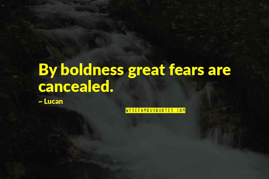 Bioethical Dilemma Quotes By Lucan: By boldness great fears are cancealed.