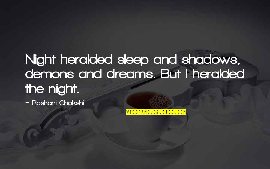Biofuels Digest Quotes By Roshani Chokshi: Night heralded sleep and shadows, demons and dreams.