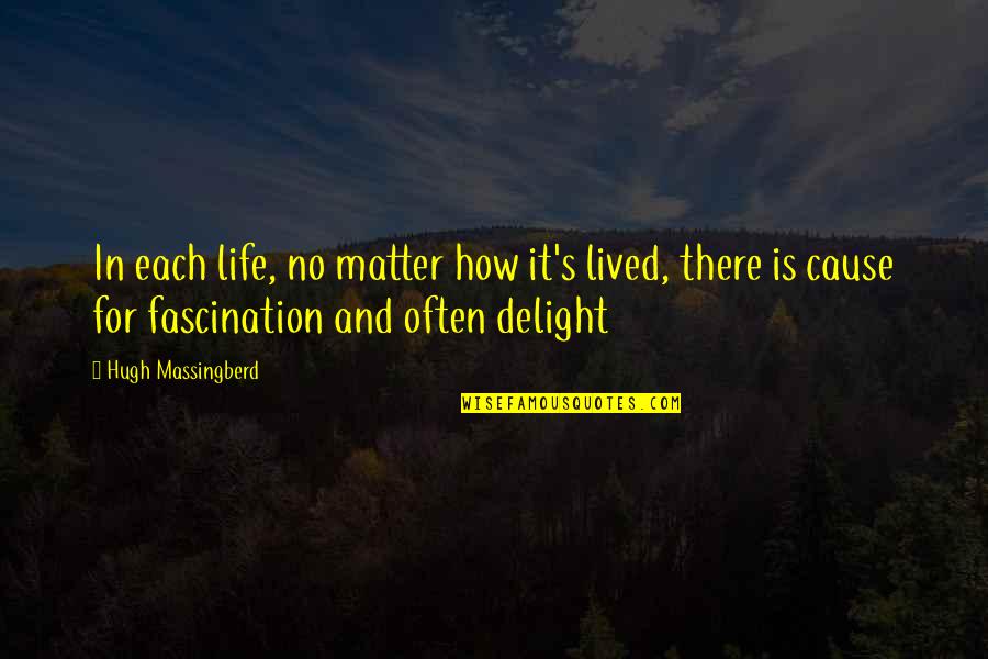 Biogenic Quotes By Hugh Massingberd: In each life, no matter how it's lived,