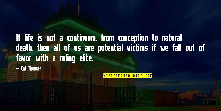Biogeny Tinnitus Quotes By Cal Thomas: If life is not a continuum, from conception