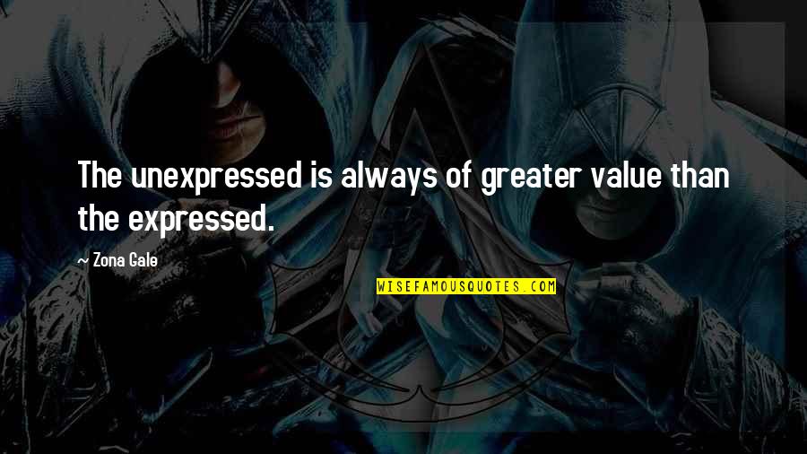 Biogeny Tinnitus Quotes By Zona Gale: The unexpressed is always of greater value than