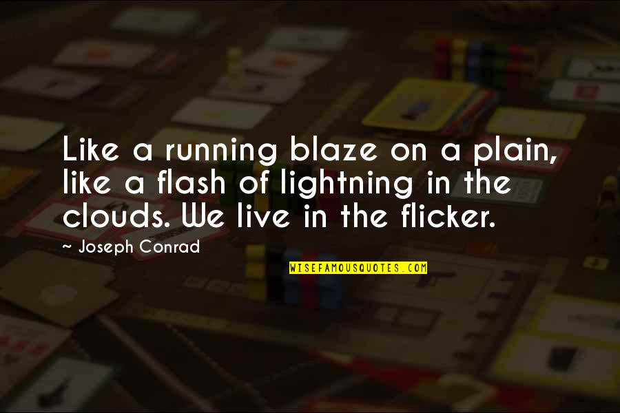 Biograf A De Gabriel Quotes By Joseph Conrad: Like a running blaze on a plain, like