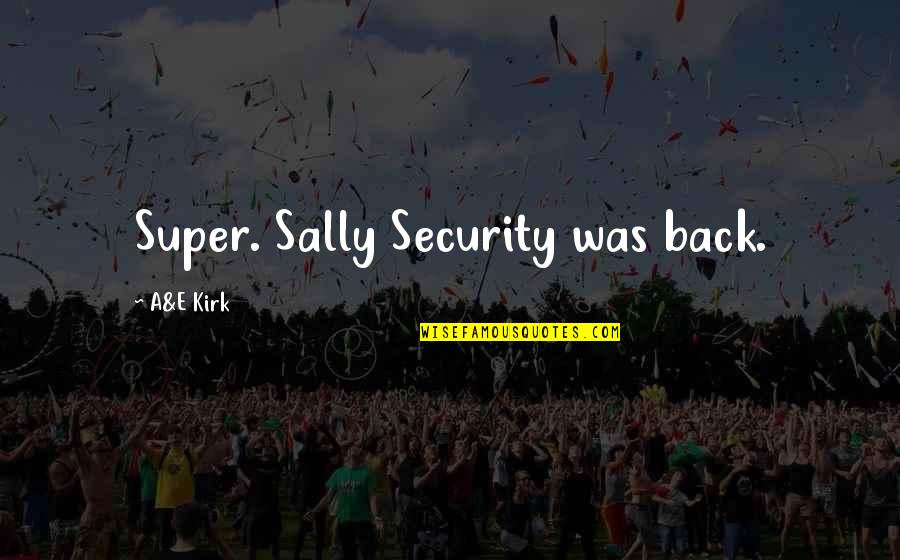 Biografija Branka Quotes By A&E Kirk: Super. Sally Security was back.
