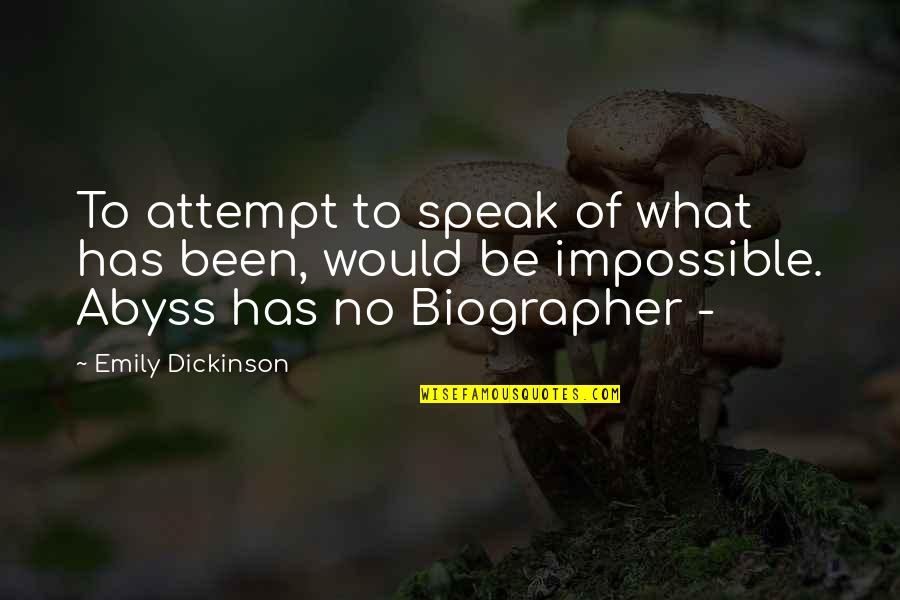 Biographer Quotes By Emily Dickinson: To attempt to speak of what has been,