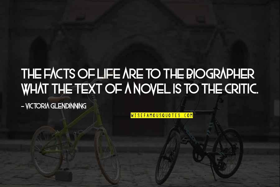 Biographer Quotes By Victoria Glendinning: The facts of life are to the biographer