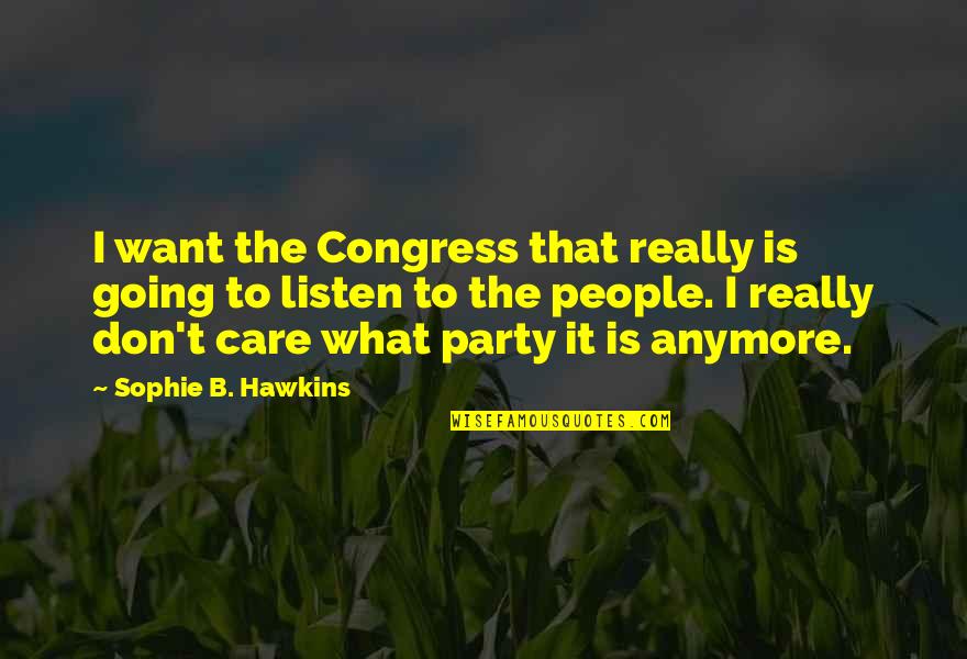 Biographers Quotes By Sophie B. Hawkins: I want the Congress that really is going