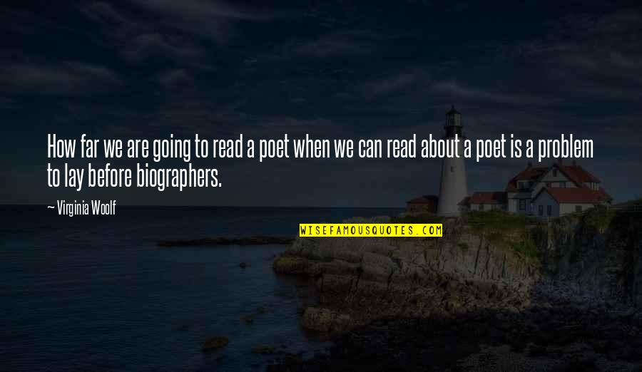 Biographers Quotes By Virginia Woolf: How far we are going to read a Biographers Quotes By Virginia Woolf: How far we are going to read a
