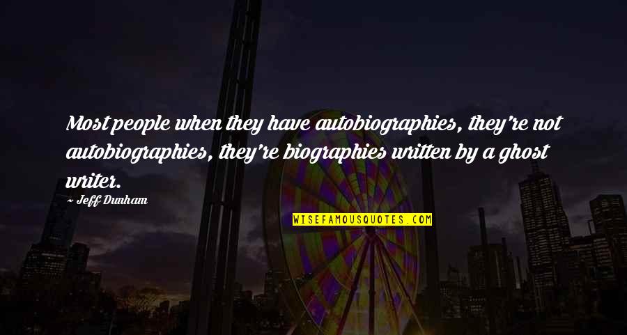 Biographies Quotes By Jeff Dunham: Most people when they have autobiographies, they're not