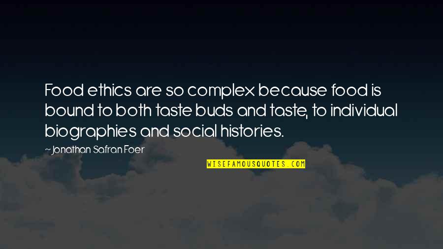 Biographies Quotes By Jonathan Safran Foer: Food ethics are so complex because food is