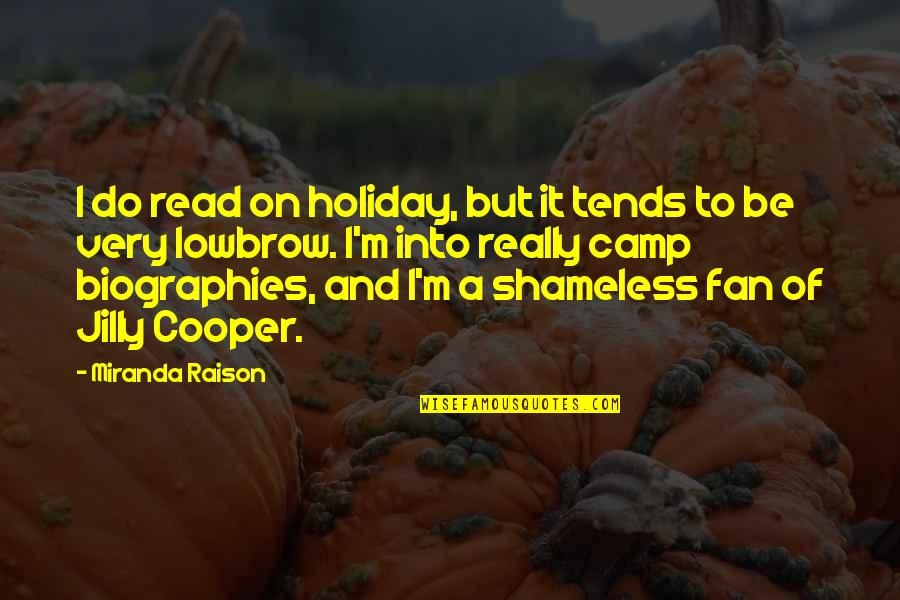 Biographies Quotes By Miranda Raison: I do read on holiday, but it tends