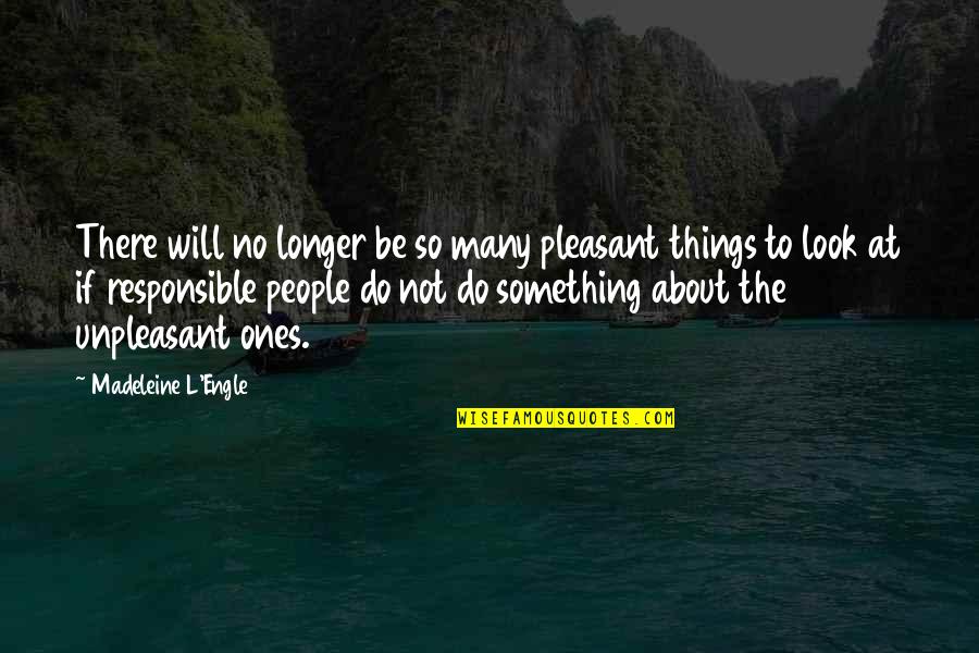 Biography Me Quotes By Madeleine L'Engle: There will no longer be so many pleasant